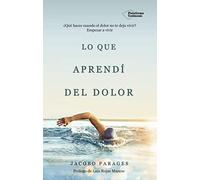 Lo Que Aprendí Del Dolor