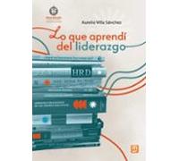 Lo Que Aprendí Del Liderazgo
