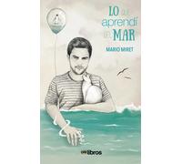 LO QUE APRENDÍ DEL MAR | Mario Miret Lucio