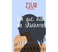 Lo que aún no sabíamos: Una historia de amor, reencuentros y segundas oportunidades en Roma.