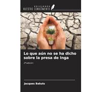 Lo que aún no se ha dicho sobre la presa de Inga: 2ª edición