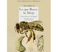 Lo que busca la abeja: XXVI Premio de Poesía Ciudad de Salamanca: 87 (Los Versos de Cordelia)