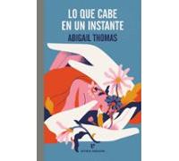 Lo Que Cabe En Un Instante
