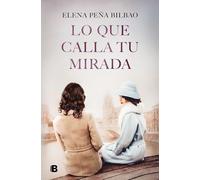 Lo que calla tu mirada (Grandes novelas)