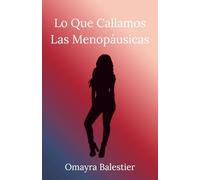 Lo que callamos las menopáusicas: Verdades que duelen, silencios que pesan y la fuerza de volver a nosotras