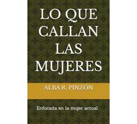 LO QUE CALLAN LAS MUJERES: Enfocada en la mujer actual