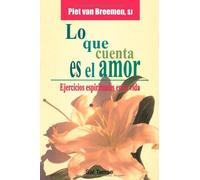 Lo que cuenta es el amor: Ejercicios espirituales en la vida: 108 (El Pozo de Siquén)