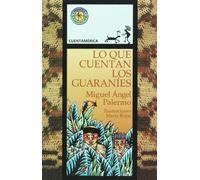 Lo que cuentan los guaranies / What the Guarani Say (Latin American Tales and Myths)