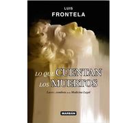 LO QUE CUENTAN LOS MUERTOS | Luis Frontela