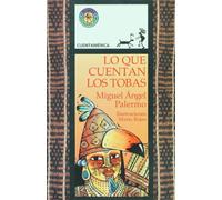 Lo que cuentan los tobas / What the Wichis Say