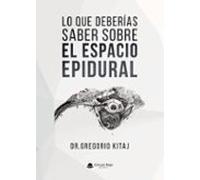 Lo Que Deberías Saber Sobre El Espacio Epidural