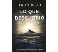 Lo que descubrió: Un thriller policíaco lleno de suspense y verdades ocultas (Los Casos de Martina Monroe)