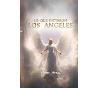 Lo que dictaron Los Angeles: Mensajes de luz y sabiduría diaria para sanar el alma