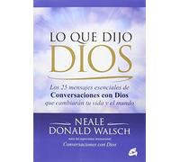 Lo Que Dijo Dios: Los 25 mensajes esenciales de Conversaciones con Dios que cambiarán tu vida y el mundo (Espiritualidad)
