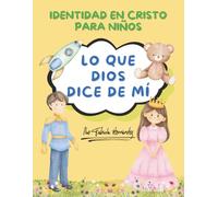 LO QUE DIOS DICE DE MÍ: IDENTIDAD EN CRISTO PARA NIÑOS