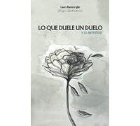 Lo que duele un duelo: ...y su aprendizaje