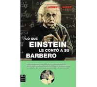 Lo que einstein le contó a su barbero: Respuestas científicas a lo incomprensible de la vida cotidiana (CIENCIA)