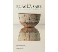Lo que el agua sabe: Una memoria más antigua que las palabras