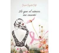 Lo Que El Cáncer Me Enseñó
