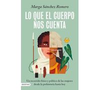 Lo que el cuerpo nos cuenta: Un recorrido físico y político de las mujeres desde la prehistoria hasta hoy (Imago Mundi)
