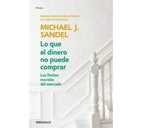 Lo que el dinero no puede comprar: Los límites morales del mercado (Ensayo | Economía)