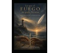 Lo Que El Fuego No Pudo LLevarse