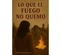 Lo que el fuego no quemó