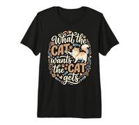 Lo Que el Gato Quiere El Gato se mimó Gatito Camiseta Premium