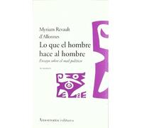 Lo Que El Hombre Hace Al Hombre: Ensayo sobre el mal político (MUTACIONES)