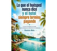 Lo que el huésped nunca dice y el hotel siempre termina pagando: Lo que el huésped recuerda mucho después de abandonar la habitación