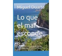 Lo que el mar esconde.: Lo que el mar esconde son las muertes que el viento no puede ocultar.: 1 (La inspectora Duarte)