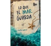 Lo que el mar guarda: Un amor que el tiempo no pudo guardar: 2 (El amor no sabe rendirse)