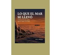 LO QUE EL MAR SE LLEVÓ: Crónicas de una aldea vacía hacia el mar