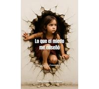 Lo que el miedo me enseñó