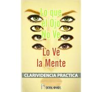 Lo Que El Ojo No Ve Lo Ve La Mente
