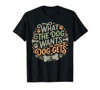 Lo Que el Perro Quiere El Perro se Pone Divertido dueño de Mascota Camiseta