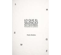 Lo que el silencio no nombra: Pensar(se) con palabras