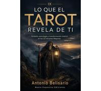 Lo que el Tarot revela de ti: Símbolo, psicología y transformación interior en los 22 Arcanos