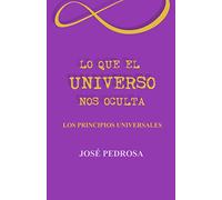 Lo que el Universo nos oculta: Los principios universales