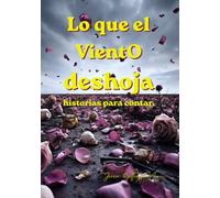 Lo que el viento deshoja: historias para contar.