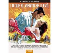 LO QUE EL VIENTO SE LLEVO. EL LIBRO DEL 80 ANIVERSARIO (COLECCION ANIVERSARIOS)