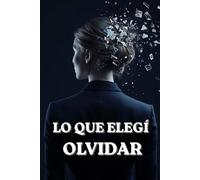 Lo Que Elegí Olvidar