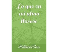 Lo que en mi alma florece
