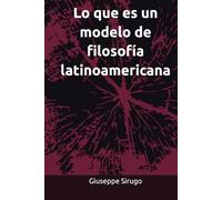 Lo que es un modelo de filosofía latinoamericana (Documents-Network)