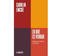 Lo que es verdad (Serie ENDEBATE): Sobre la violencia y el clima