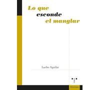 Lo que esconde el manglar (Aforismo)