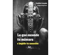 Lo que esconde tu máscara e impide tu sanación: 1 (Nuestra sanación.)