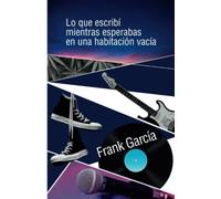 Lo que escribí mientras esperabas en una habitación vacía