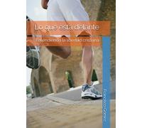 Lo que está delante: Entendiendo la libertad cristiana