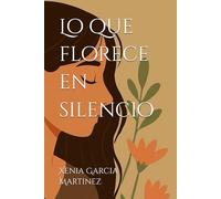 Lo que florece en silencio